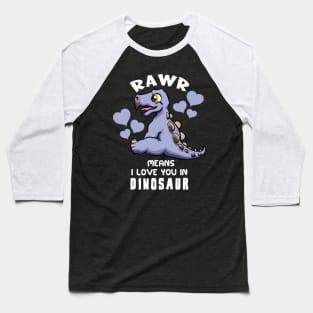 Rawr Means I Love You In Dinosaur Baby Stegosaurus Design Baseball T-Shirt